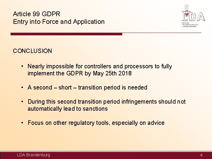 Article 99 GDPR Entry into Force and Application CONCLUSION • Nearly impossible for controllers