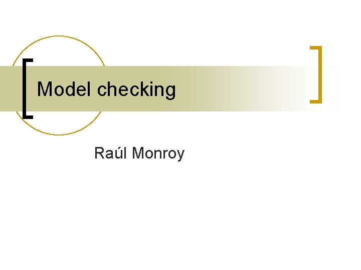 Model checking Raúl Monroy 