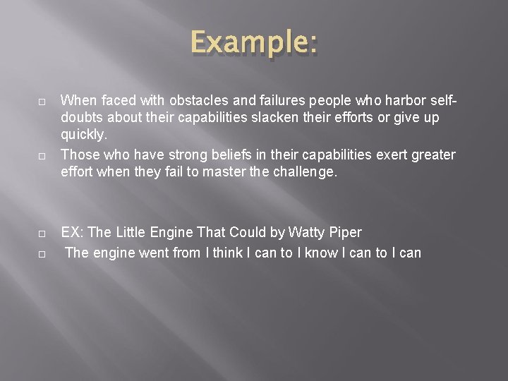 Example: When faced with obstacles and failures people who harbor selfdoubts about their capabilities