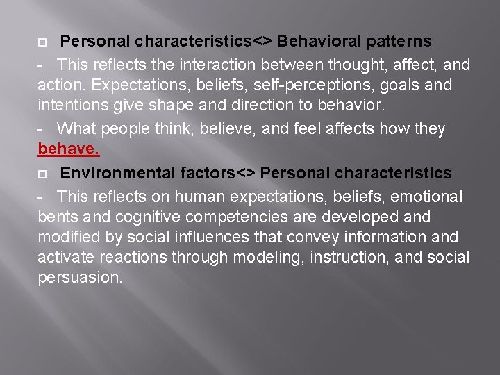 Personal characteristics<> Behavioral patterns - This reflects the interaction between thought, affect, and action.