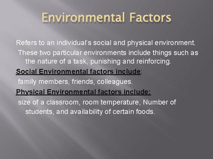 Environmental Factors Refers to an individual’s social and physical environment. These two particular environments