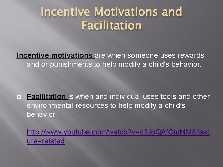 Incentive Motivations and Facilitation Incentive motivations are when someone uses rewards and or punishments