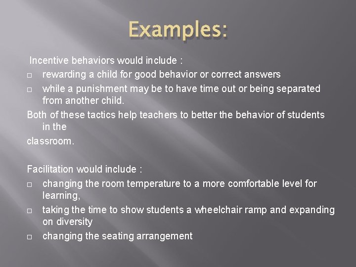 Examples: Incentive behaviors would include : rewarding a child for good behavior or correct