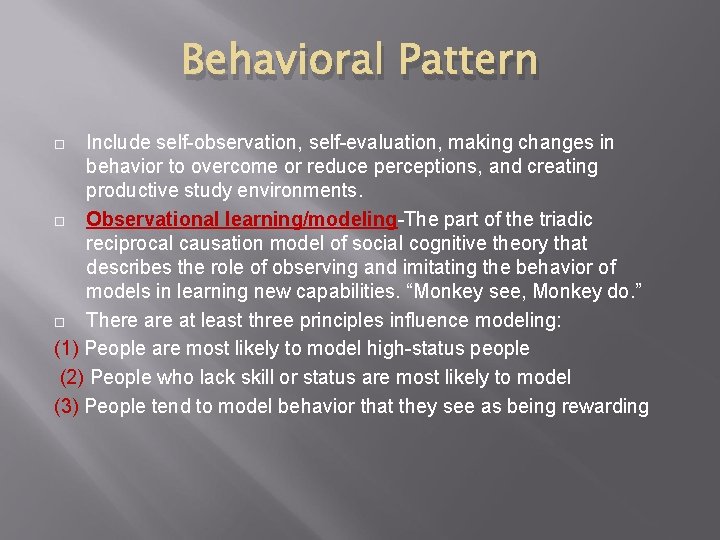Behavioral Pattern Include self-observation, self-evaluation, making changes in behavior to overcome or reduce perceptions,