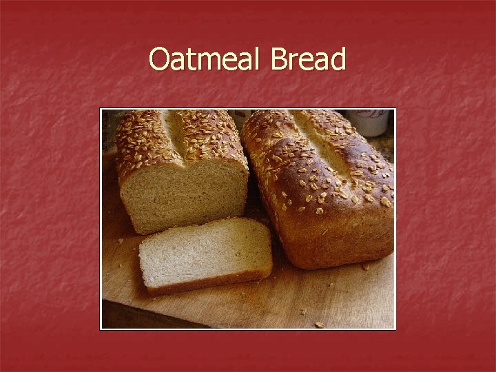 Oatmeal Bread 