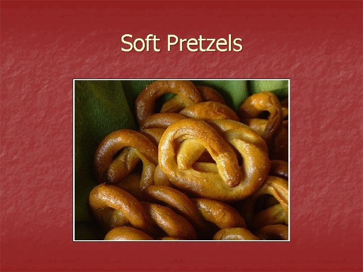Soft Pretzels 