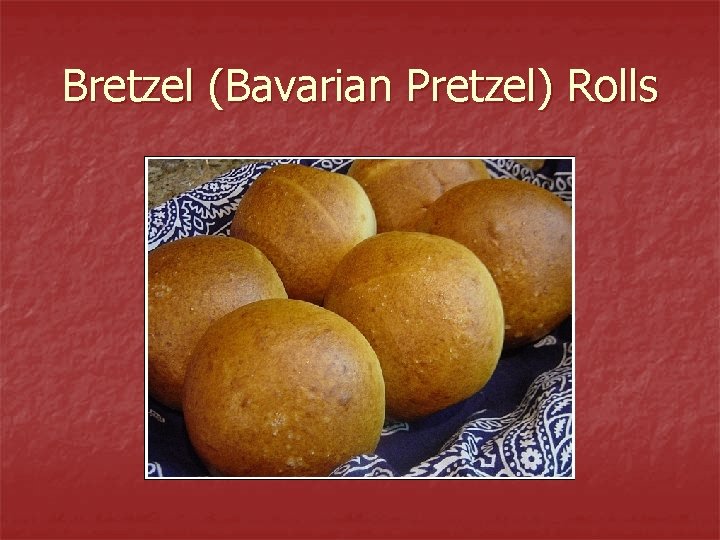 Bretzel (Bavarian Pretzel) Rolls 