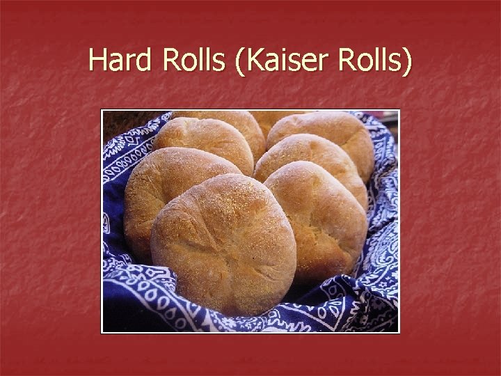 Hard Rolls (Kaiser Rolls) 
