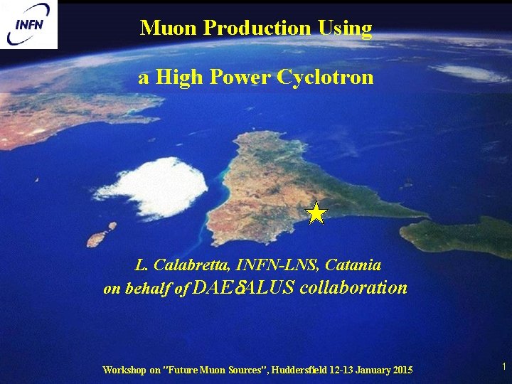 Muon Production Using a High Power Cyclotron L. Calabretta, INFN-LNS, Catania on behalf of