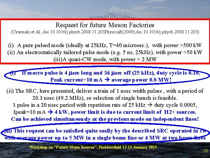 Request for future Meson Factories (Cywinski et Al. , doi: 10. 1016/j. physb. 2008.