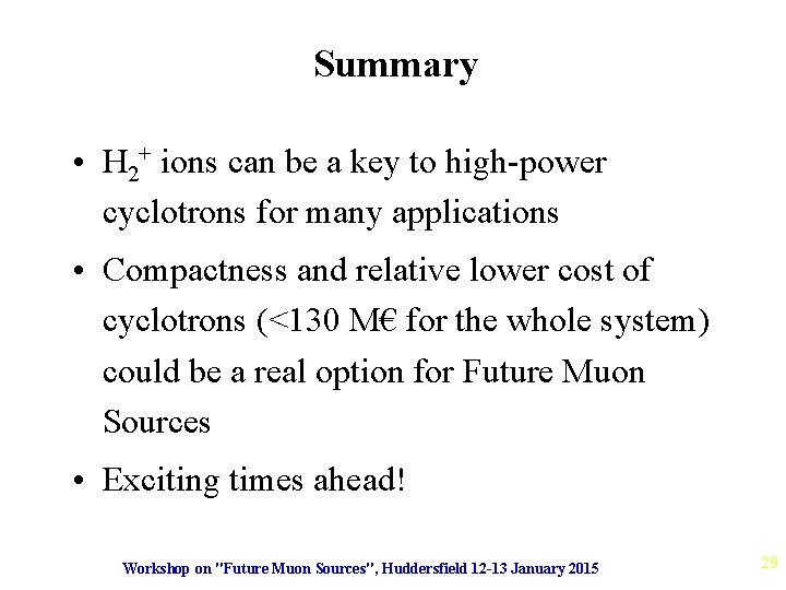 Summary • H 2+ ions can be a key to high-power cyclotrons for many
