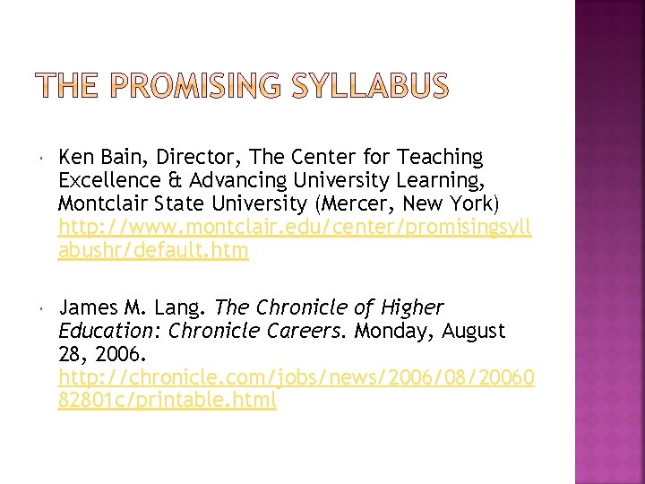  Ken Bain, Director, The Center for Teaching Excellence & Advancing University Learning, Montclair