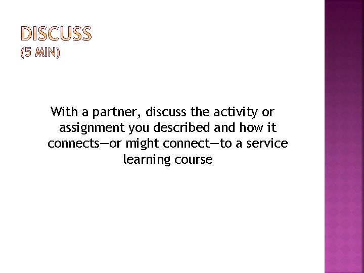 With a partner, discuss the activity or assignment you described and how it connects—or