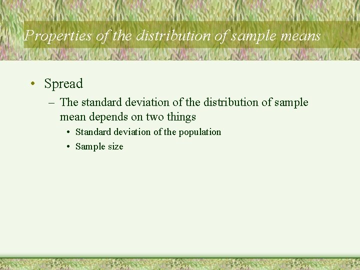 Properties of the distribution of sample means • Spread – The standard deviation of Properties of the distribution of sample means • Spread – The standard deviation of