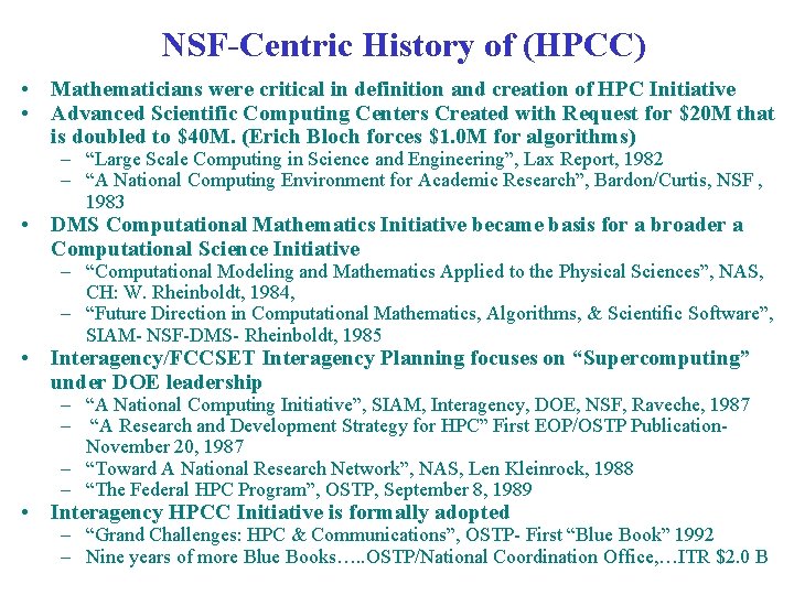 NSF-Centric History of (HPCC) • Mathematicians were critical in definition and creation of HPC NSF-Centric History of (HPCC) • Mathematicians were critical in definition and creation of HPC