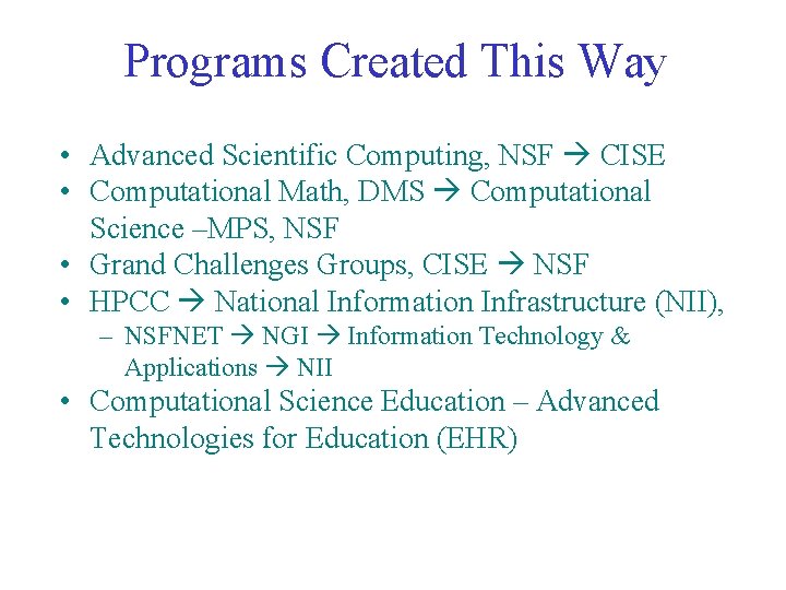 Programs Created This Way • Advanced Scientific Computing, NSF CISE • Computational Math, DMS Programs Created This Way • Advanced Scientific Computing, NSF CISE • Computational Math, DMS