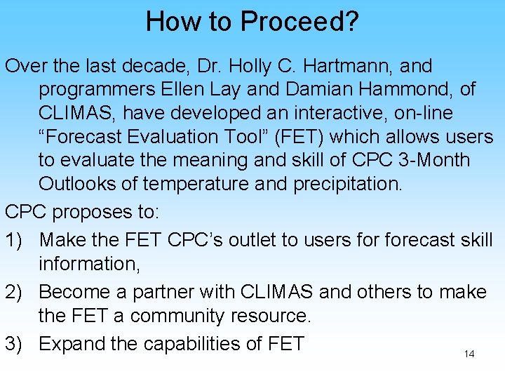 How to Proceed? Over the last decade, Dr. Holly C. Hartmann, and programmers Ellen