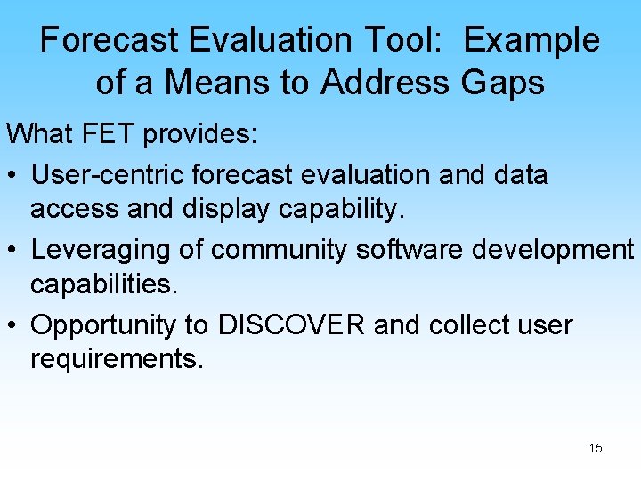 Forecast Evaluation Tool: Example of a Means to Address Gaps What FET provides: •