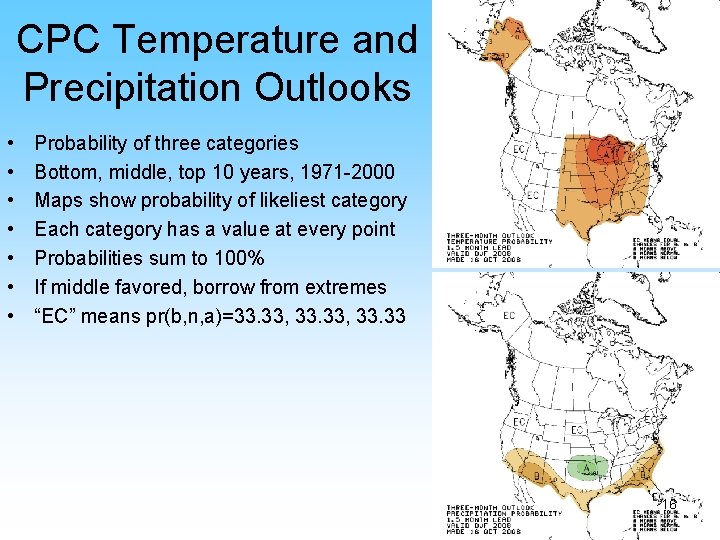 CPC Temperature and Precipitation Outlooks • • Probability of three categories Bottom, middle, top