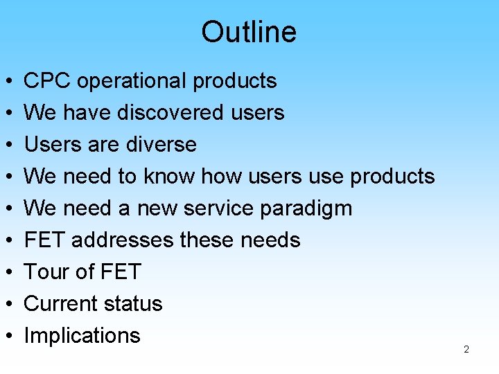 Outline • • • CPC operational products We have discovered users Users are diverse