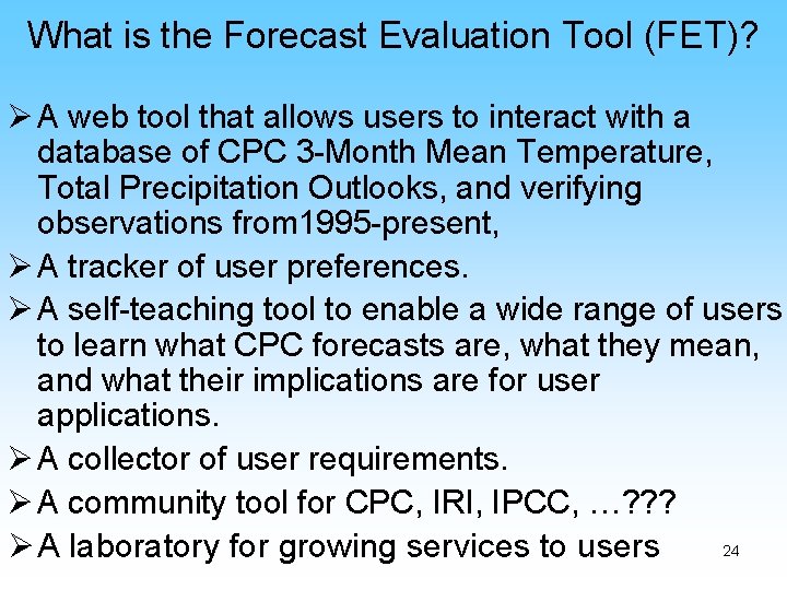What is the Forecast Evaluation Tool (FET)? Ø A web tool that allows users