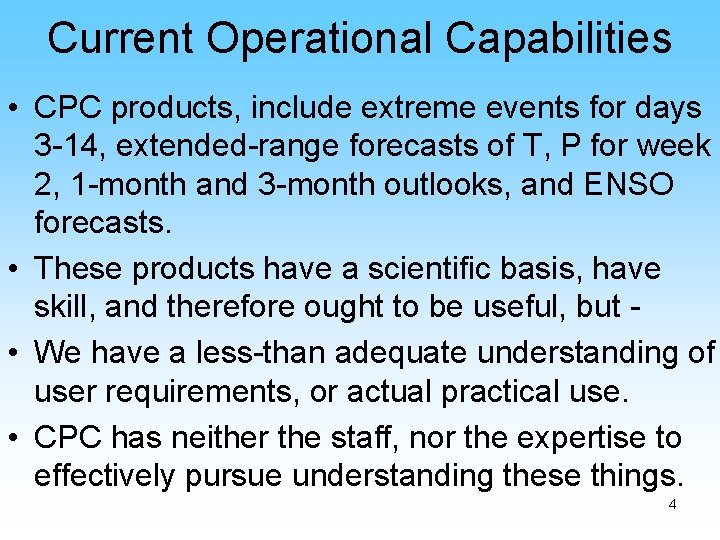 Current Operational Capabilities • CPC products, include extreme events for days 3 -14, extended-range