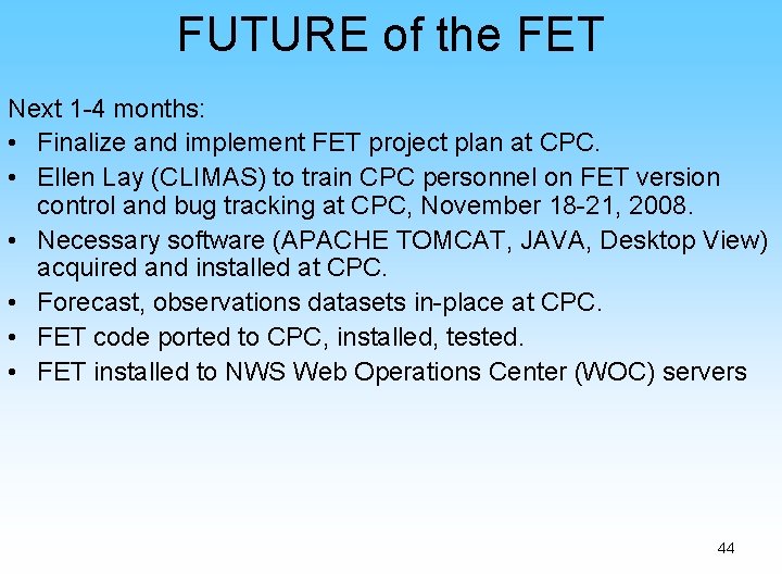 FUTURE of the FET Next 1 -4 months: • Finalize and implement FET project