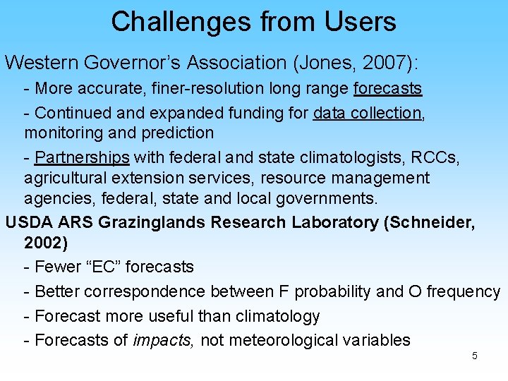 Challenges from Users Western Governor’s Association (Jones, 2007): - More accurate, finer-resolution long range