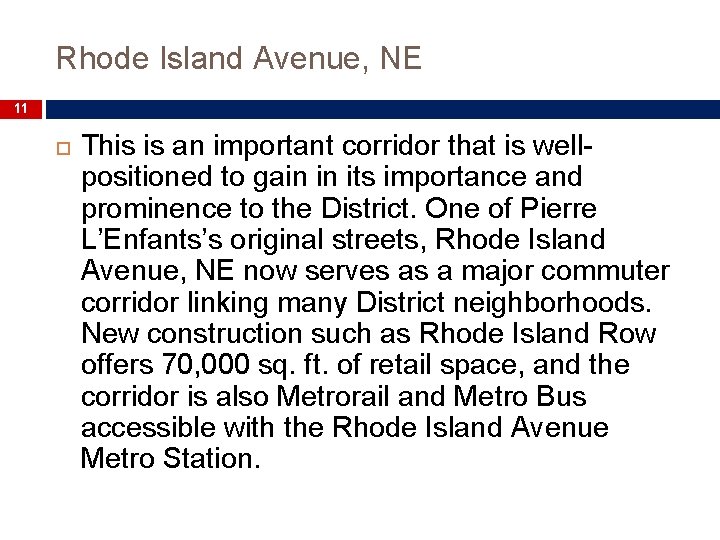 Rhode Island Avenue, NE 11 This is an important corridor that is wellpositioned to