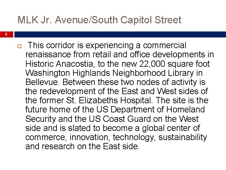 MLK Jr. Avenue/South Capitol Street 6 This corridor is experiencing a commercial renaissance from