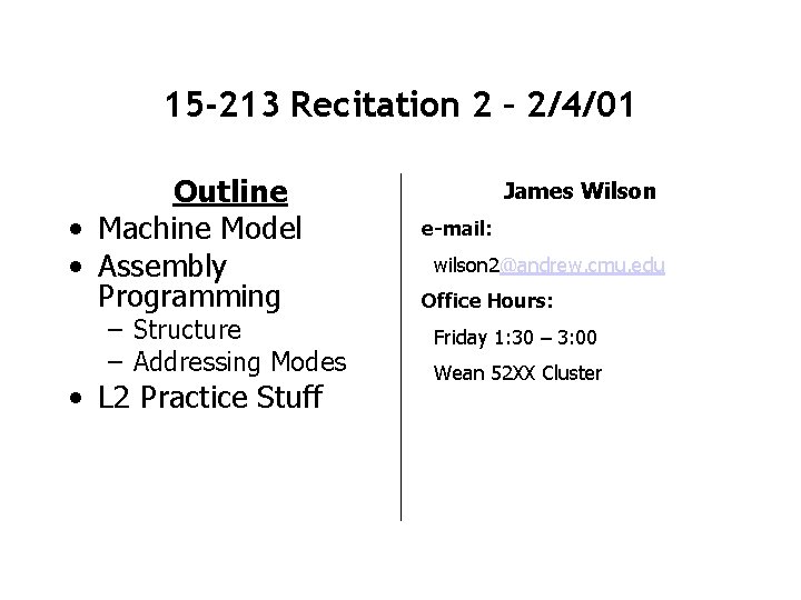 15 -213 Recitation 2 – 2/4/01 Outline • Machine Model • Assembly Programming –