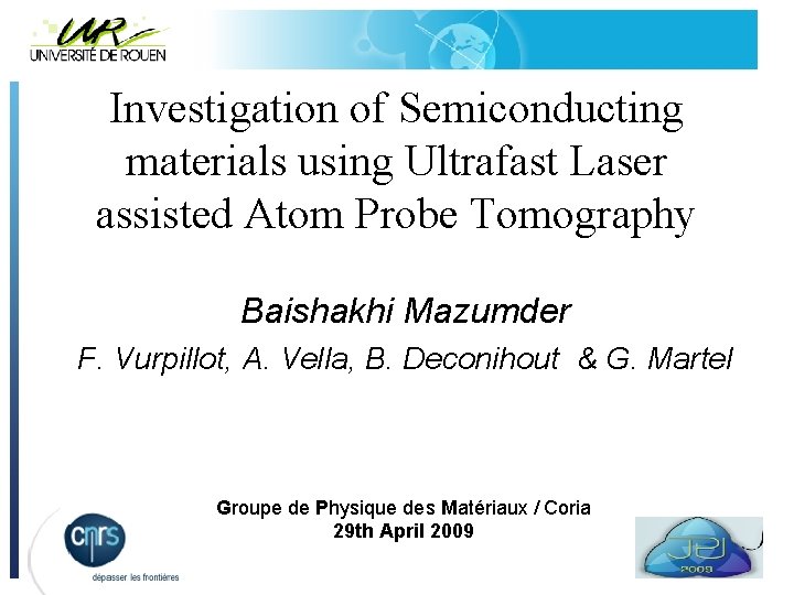 Investigation of Semiconducting materials using Ultrafast Laser assisted Atom Probe Tomography Baishakhi Mazumder F.