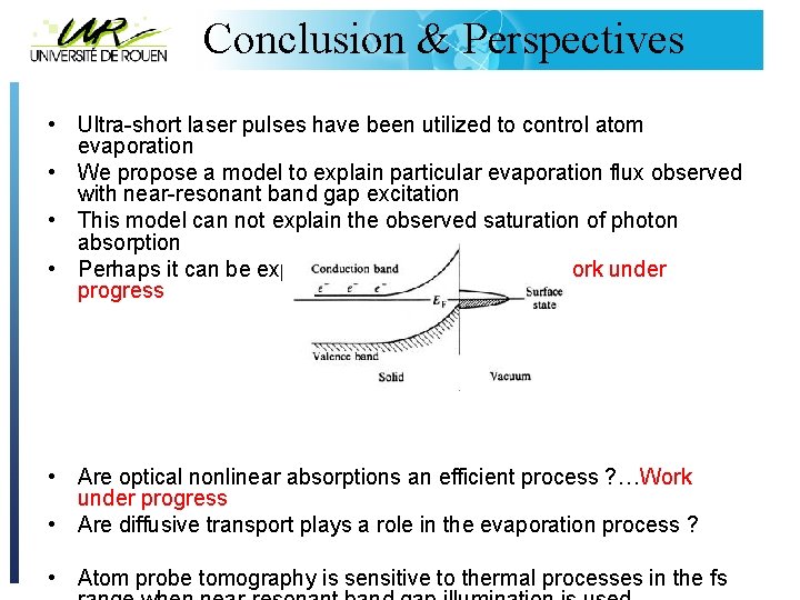 Conclusion & Perspectives • Ultra-short laser pulses have been utilized to control atom evaporation