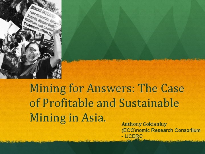 Mining for Answers: The Case of Profitable and Sustainable Mining in Asia. Anthony Gokianluy