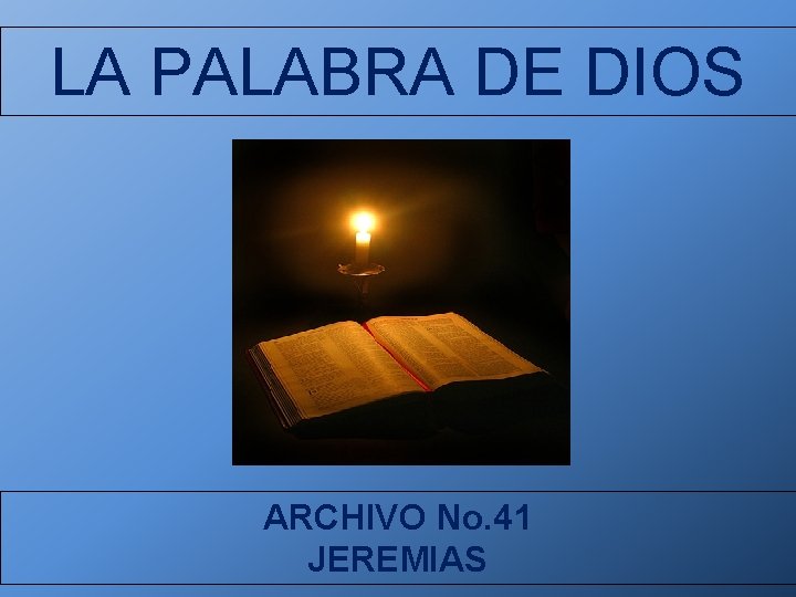 LA PALABRA DE DIOS ARCHIVO No. 41 JEREMIAS 