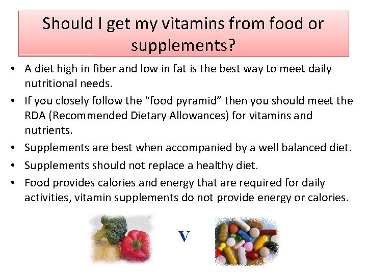 Should I get my vitamins from food or supplements? • A diet high in Should I get my vitamins from food or supplements? • A diet high in