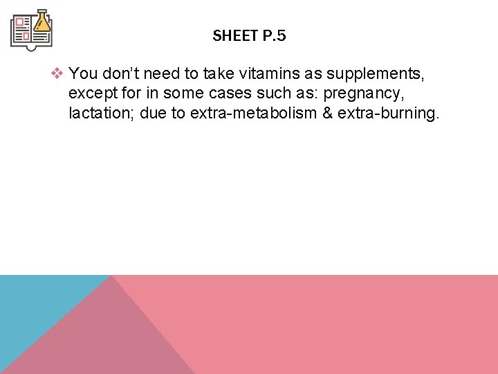 SHEET P. 5 v You don’t need to take vitamins as supplements, except for SHEET P. 5 v You don’t need to take vitamins as supplements, except for