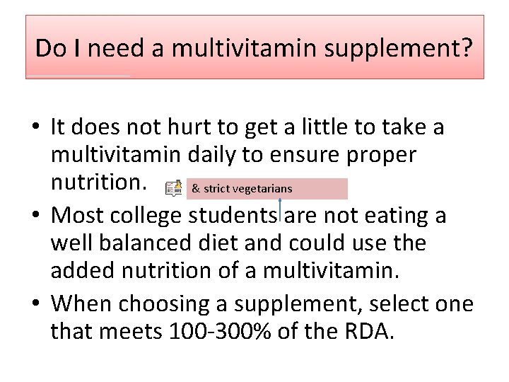 Do I need a multivitamin supplement? • It does not hurt to get a Do I need a multivitamin supplement? • It does not hurt to get a