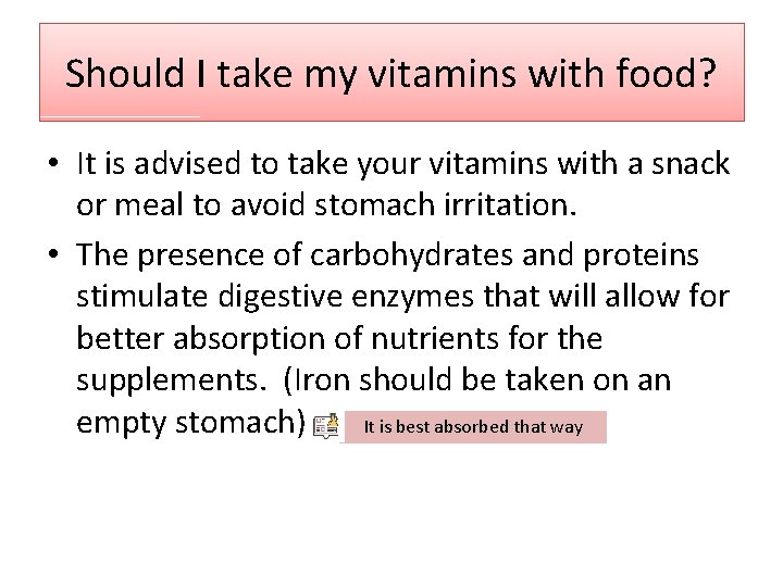Should I take my vitamins with food? • It is advised to take your Should I take my vitamins with food? • It is advised to take your