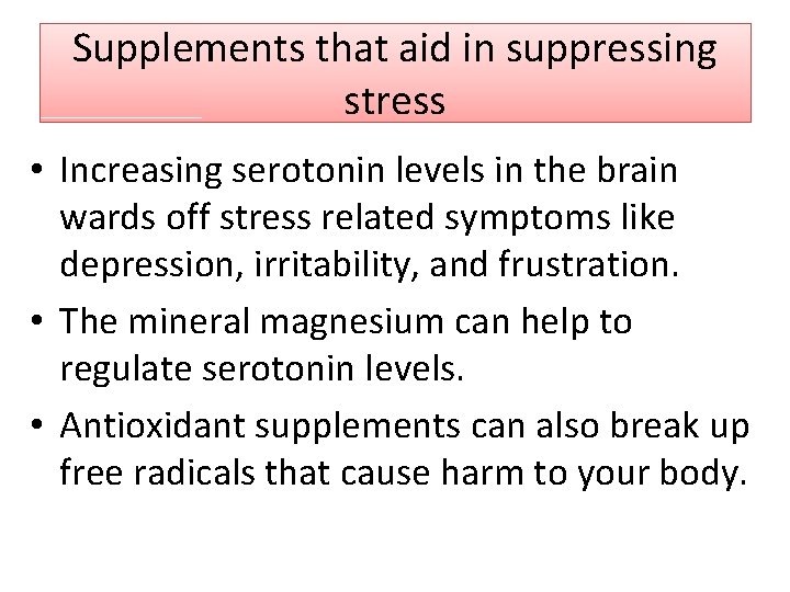 Supplements that aid in suppressing stress • Increasing serotonin levels in the brain wards Supplements that aid in suppressing stress • Increasing serotonin levels in the brain wards
