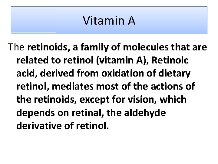 Vitamin A The retinoids, a family of molecules that are related to retinol (vitamin Vitamin A The retinoids, a family of molecules that are related to retinol (vitamin