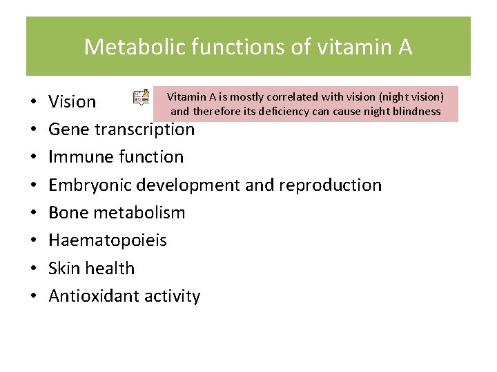 Metabolic functions of vitamin A • • Vitamin A is mostly correlated with vision Metabolic functions of vitamin A • • Vitamin A is mostly correlated with vision
