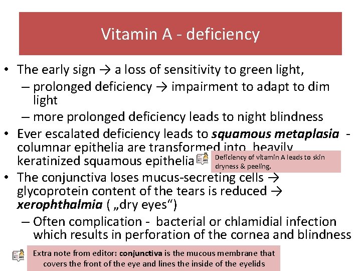 Vitamin A - deficiency • The early sign → a loss of sensitivity to Vitamin A - deficiency • The early sign → a loss of sensitivity to
