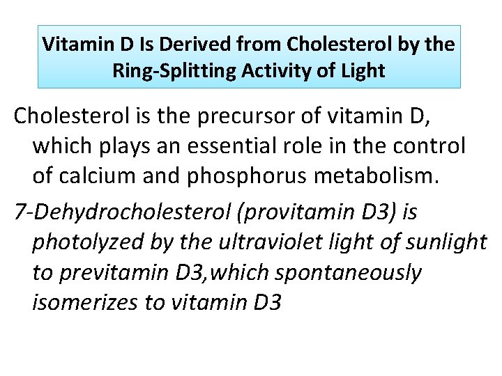 Vitamin D Is Derived from Cholesterol by the Ring-Splitting Activity of Light Cholesterol is Vitamin D Is Derived from Cholesterol by the Ring-Splitting Activity of Light Cholesterol is