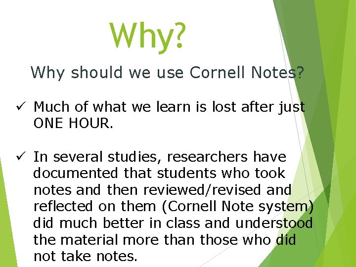 Why? Why should we use Cornell Notes? ü Much of what we learn is