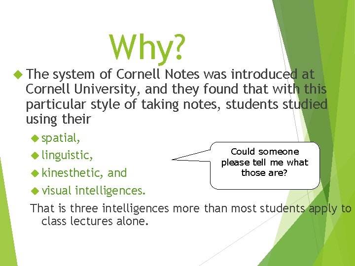  The Why? system of Cornell Notes was introduced at Cornell University, and they