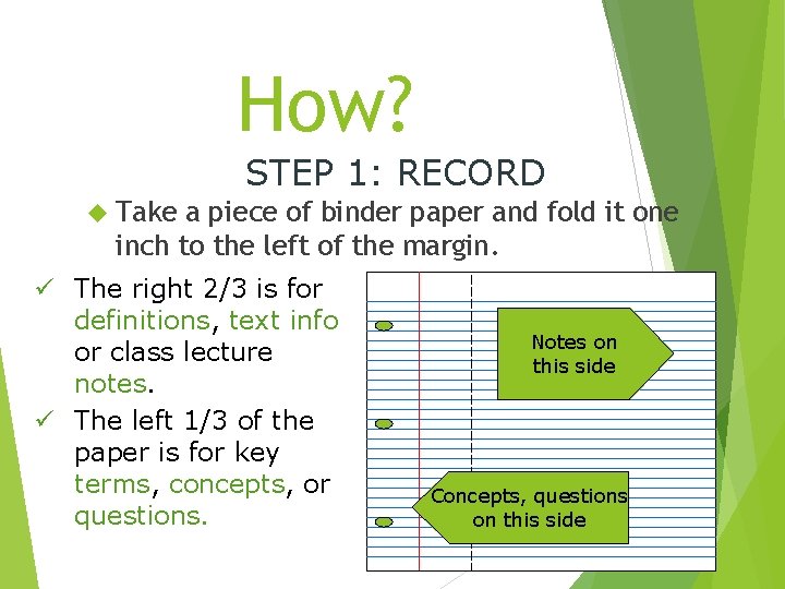 How? STEP 1: RECORD Take a piece of binder paper and fold it one