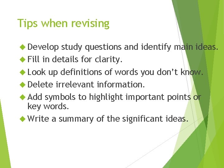 Tips when revising Develop study questions and identify main ideas. Fill in details for