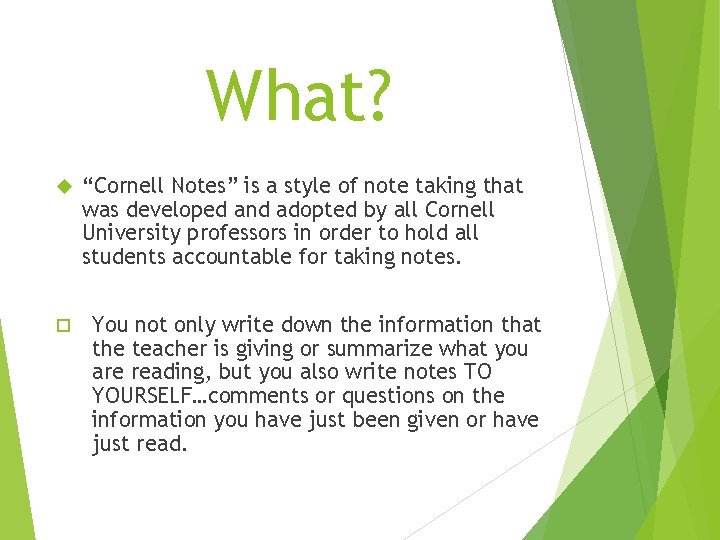 What? o “Cornell Notes” is a style of note taking that was developed and