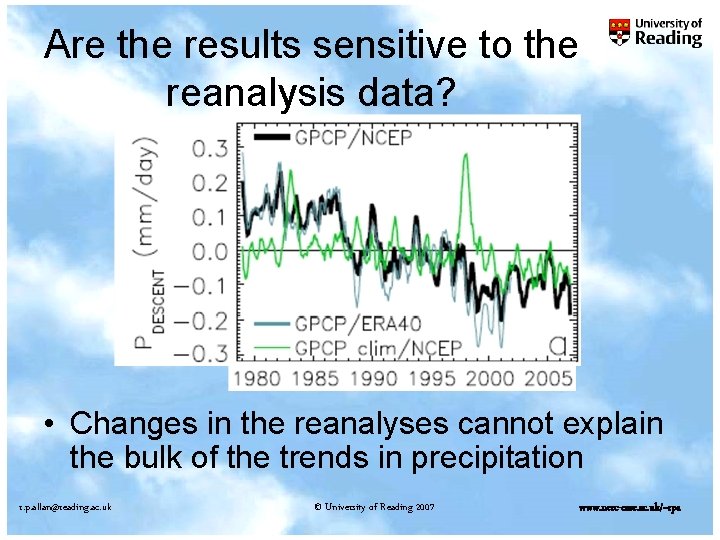 Are the results sensitive to the reanalysis data? • Changes in the reanalyses cannot